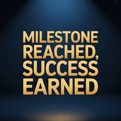 milestone reached success earned