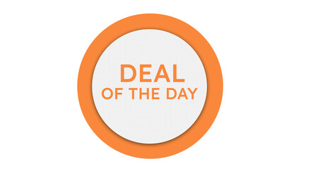 Deal of the day badge with orange circle isolated on transparent background
