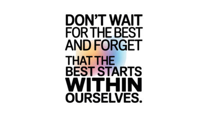 Inspiring text and quotes for positive life development. motivational message on transparency background about self love. best starts within ourselves for personal growth