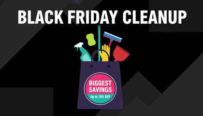 Black Friday Cleanup with biggest savings on cleaning supplies Seasonal sale discount concept
