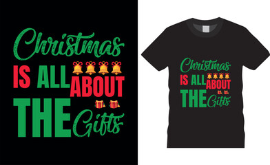 Christmas is all about the gifts  Merry Christmas Typography vector illustration t shirt design