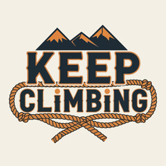 Vintage Keep Climbing slogan emblem with mountains and rope. Retro outdoor adventure graphic for motivation and inspiration
