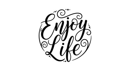 Enjoy Life elegant calligraphic lettering in a circular design.