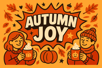 Pumpkin autumn joy banner flat vector illustration bold oversized text inside comic burst cartoon characters holding pumpkin spice mugs surrounded by leaves orange and red color scheme high.