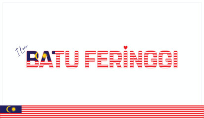 Obraz premium I love Batu Feringgi, Typographic design of I love Batu Feringgi on a white background, Flag typography of Batu Feringgi with heart, Vector design of I love Malaysia