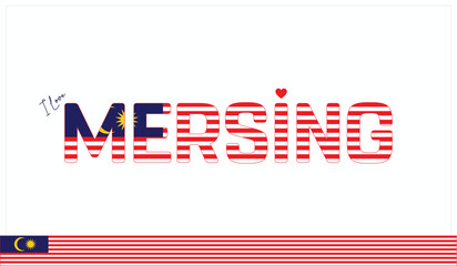 I love Mersing, Typographic design of I love Mersing on a white background, Flag typography of Mersing with heart, Vector design of I love Malaysia