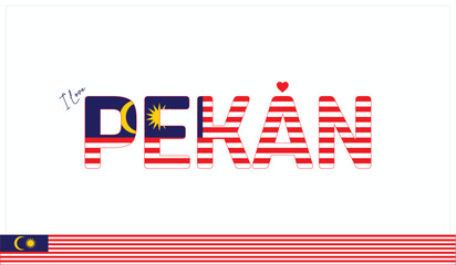 I love Pekan, Typographic design of I love Pekan on a white background, Flag typography of Pekan with heart, Vector design of I love Malaysia