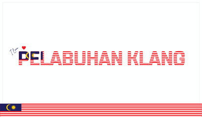 I love Pelabuhan Klang, Typographic design of I love Pelabuhan Klang on a white background, Flag typography of Pelabuhan Klang with heart, Vector design of I love Malaysia