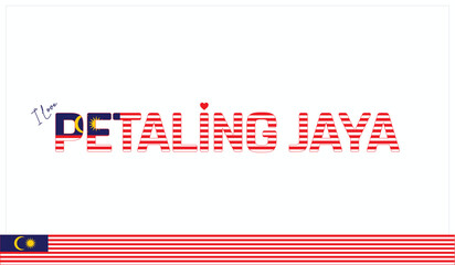 I love Petaling Jaya, Typographic design of I love Petaling Jaya on a white background, Flag typography of Petaling Jaya with heart, Vector design of I love Malaysia