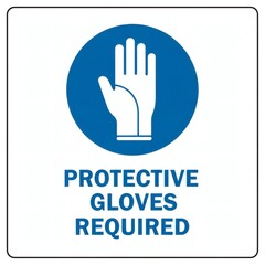 Obraz premium Safety first protective gloves required signage for workplace health and hygiene, emphasizing safety protocols and promoting a secure work environment
