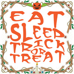 EAT SLEEP TRICK OR TREAT