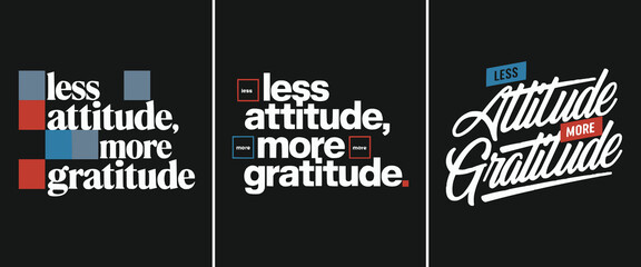 Minimal typography quote design saying less attitude more gratitude on black background with modern geometric style