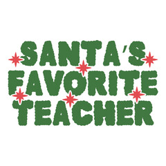 Santa’s Favorite Teacher  Christmas Sassy Quote T-shirt design