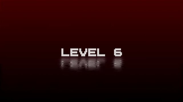 level 6 animation of looped text with glitch effect on black background. 8 bit video game screen saver.