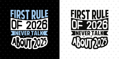 Obraz premium 2026 Funny Rule SVG | Never Talk About 2025 | New Year Quote Cut File for T-Shirts