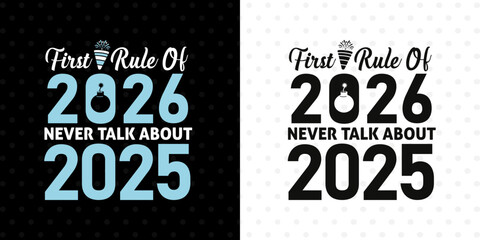 Obraz premium Rule Of 2026 SVG Cut File | Never Talk About 2025 Quote | Funny New Year Vector Design