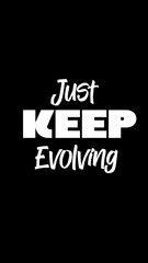 Stylish White Text Slogan "Just Keep Evolving" on a Solid Black Background