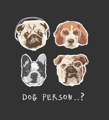 dog person slogan with cartoon dog breeds vector illustration - drawn by hand