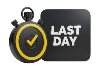 3d stopwatch with a checkmark and a black square with the text last day isolated on transparent background