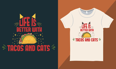 Life Is Better with Tacos and Cats T-Shirt Design, Taco Lover Shirt, Cute Tacos and Cats Shirt