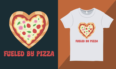 Fueled By Pizza—The Ultimate Food Lover T-Shirt, Funny Pizza Quote Shirt Design, Pizza Lover Tee, Foodie Shirt