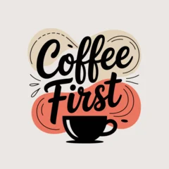 Schilderijen op glas Positive Typography Stylish coffee first text design with coffee cup graphic perfect for lifestyle and cafe decor elements vector  © Roxxxxxxxxx