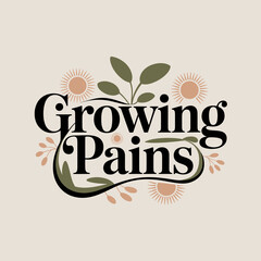 Elegant 'growing pains' typography with botanical accents symbolizing growth challenges and transformation vector