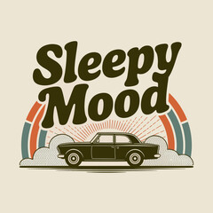 Retro 70s style 'sleepy mood' t-shirt design with vintage car and rainbow arch sunset sunburst background vector