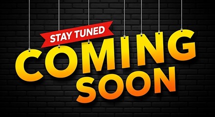 Bold yellow letters spelling coming soon with a red banner that says stay tuned against a dark brick wall background