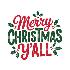 Merry christmas y'all festive holiday greeting typography with holly accents