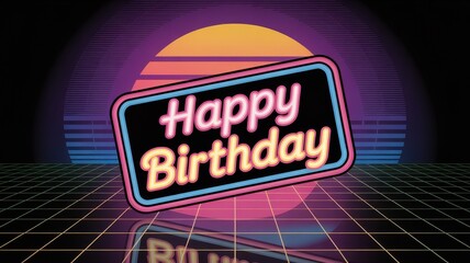 Retro 80s synthwave happy birthday neon sign with sunset and grid pattern