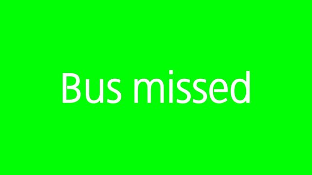 Bus missed text green screen animated video