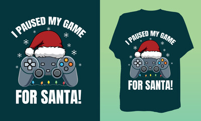 Funny Christmas gamer t-shirt design with a controller, Santa hat, and lights. “I Paused My Game for Santa” adds festive gaming humor. Perfect for gamers and holiday apparel. © Design_touch87