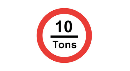 Red Circular Sign Indicating a 10 Ton Weight Limit.