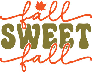 Fall sweet fall autumn typography clip art design on plain white transparent isolated background for card, shirt, hoodie, sweatshirt, apparel, tag, mug, icon, poster or badge