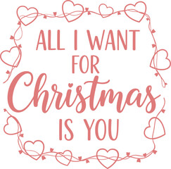 All i want for christmas is you festive typography t shirt design