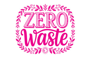 Zero Waste Hand Lettering in Bright Pink with Laurel Wreath and Sun calligraphy typography