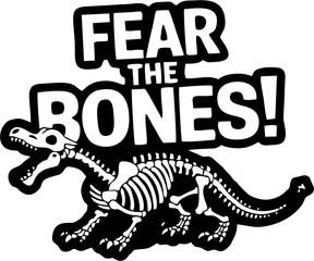 Dinosaur Skeleton Illustration with "Fear the Bones" Text Design