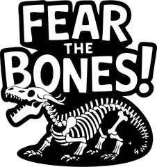 Dinosaur Skeleton Illustration with "Fear the Bones" Text Design