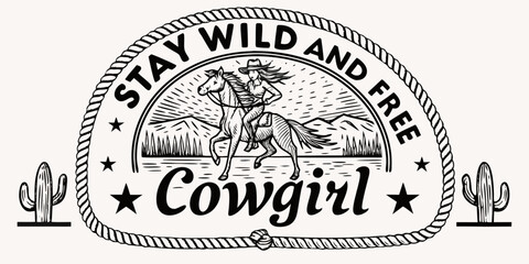 Fototapeta premium Vintage style illustration of a cowgirl riding a horse with mountains and cacti text stay wild and free