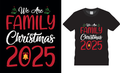 We are family christmas 2025  Merry Christmas Typography vector illustration t shirt design