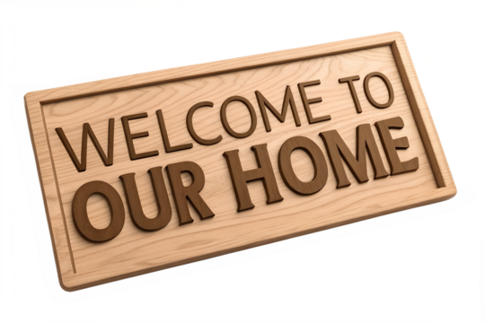 Wooden sign “Welcome to Our Home” isolated on transparent background perfect for decor design, rustic art, and warm greeting concepts - Powered by Adobe