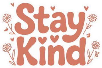 Inspiring 'Stay Kind' Hand-Drawn Circular Quote Vector Graphic with Floral and Nature Elements for Positive Vibes