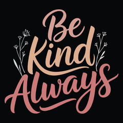 Fototapeta premium Be Kind Always typography t-shirt design