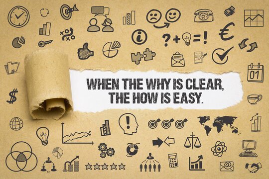 When the why is clear, the how is easy