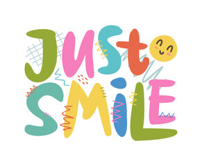 Just smile typography, hand drawn vector ready for print on t-shirt and other uses.