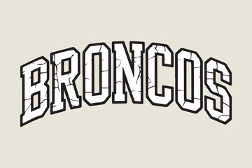 Vintage distressed broncos text graphic for sports teams and apparel design