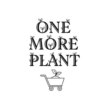 Vector art of one more plant quote gardening lover typography design