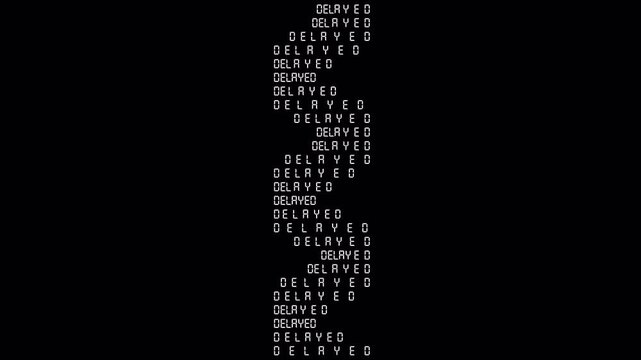 4K Delayed text in kinetic and procedural animation.