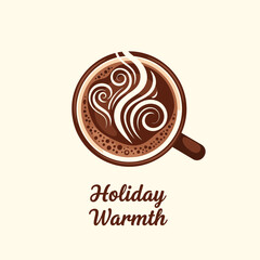 Overhead view of a cup of coffee with latte art and the words Holiday Warmth.